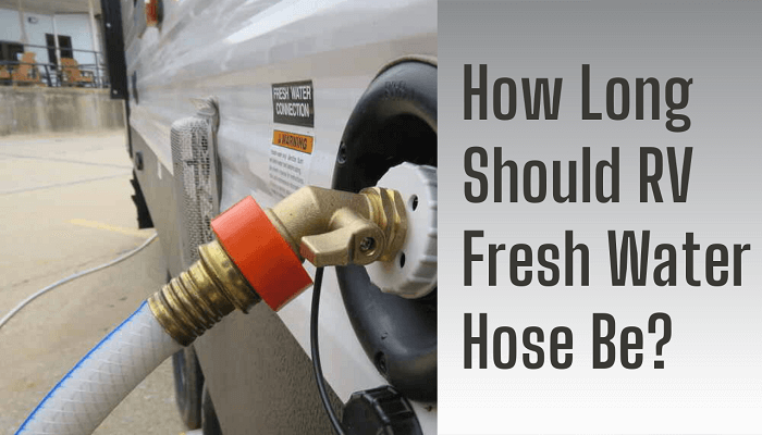 How Long Should RV Fresh Water Hose Be